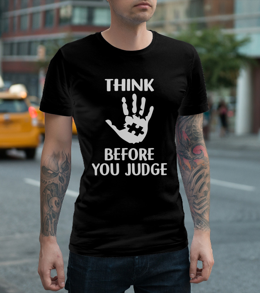 Think Before You Judge Hand Puzzle Piece T-Shirt
