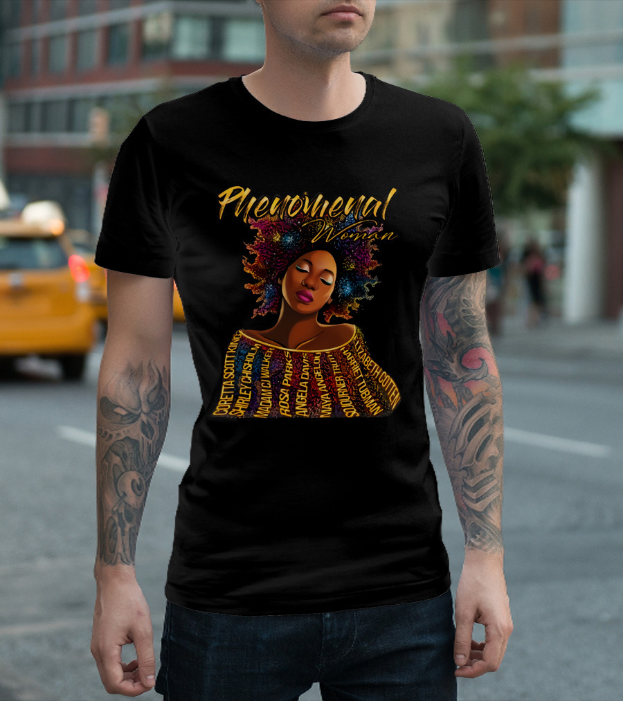 Phenomenal Woman Coretta Scott King Shirley Chisholm Rosa Parks Angela Davis Maya Angelou Harriet Tubman T-Shirt