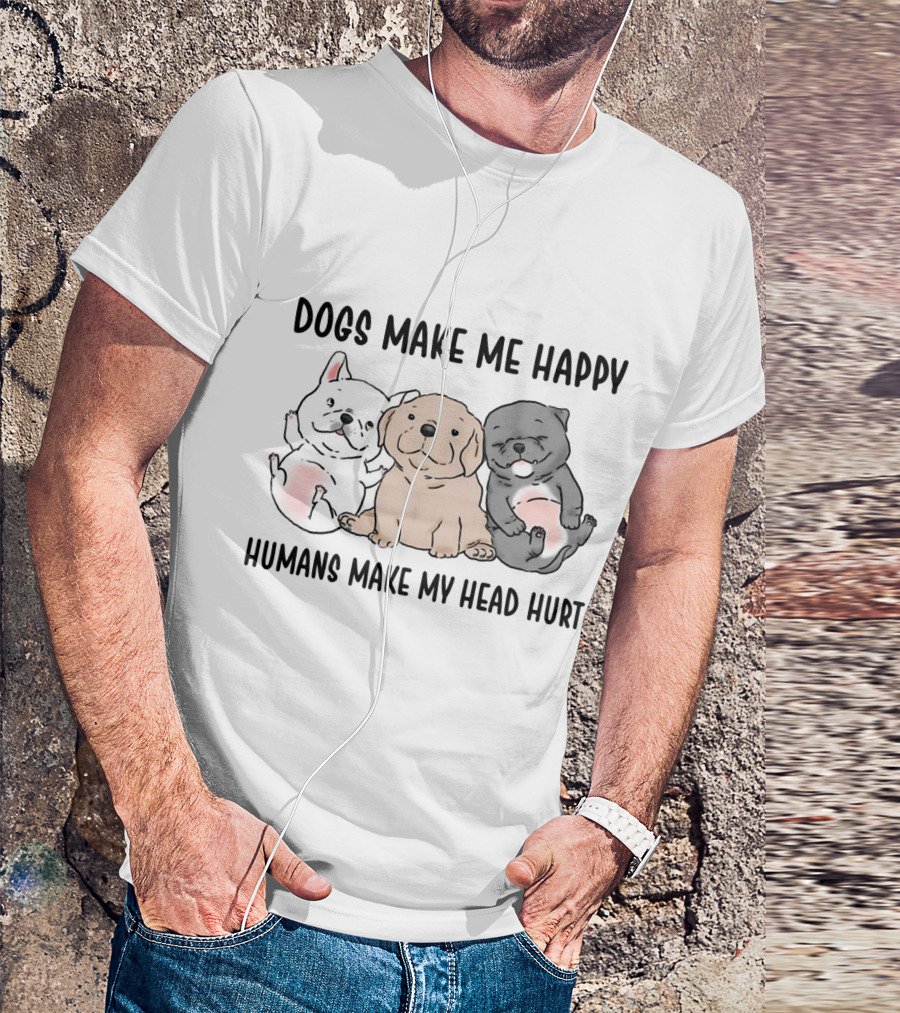 Dogs Make Me Happy Humans Make My Head Hurt Cute Cartoon Pups T-Shirt