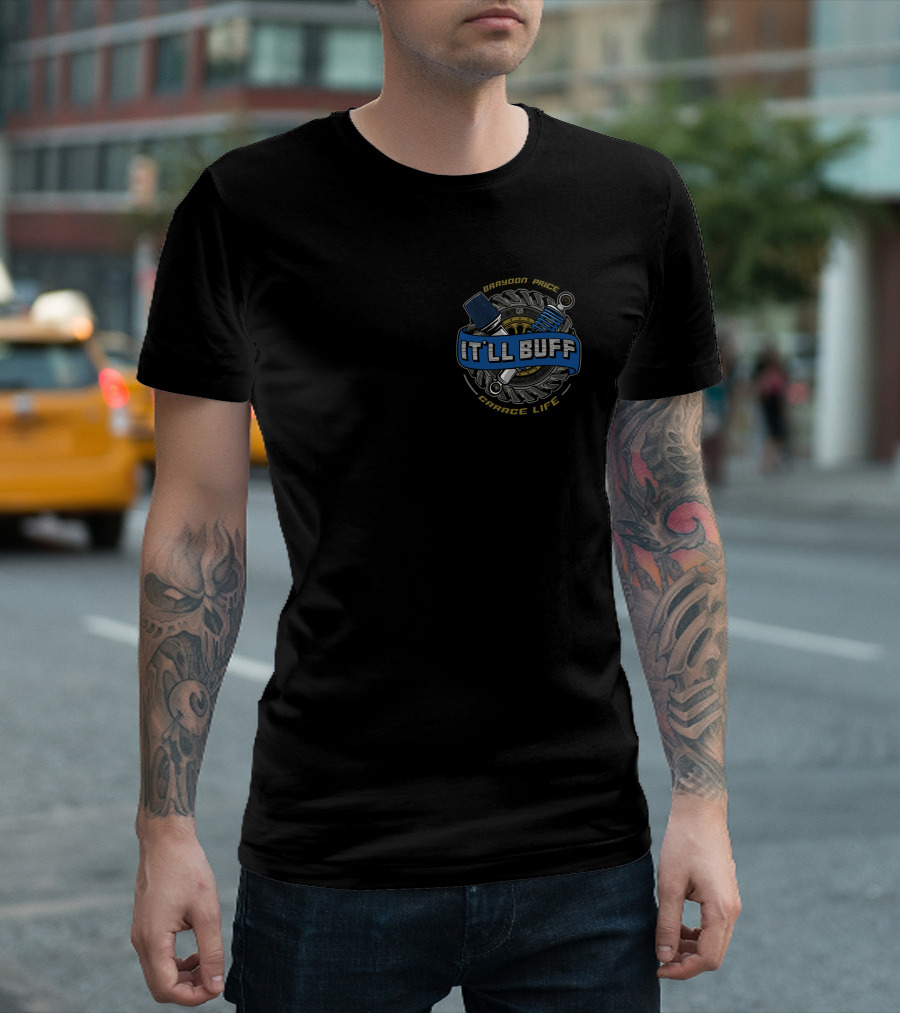 Braydon Price It'll Buff Garage Life T-Shirt