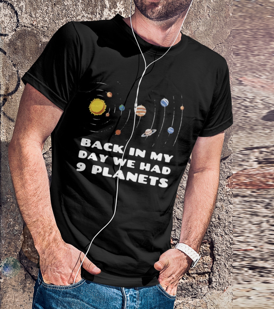 Back In My Day We Had 9 Planets Solar System Nostalgia T-Shirt