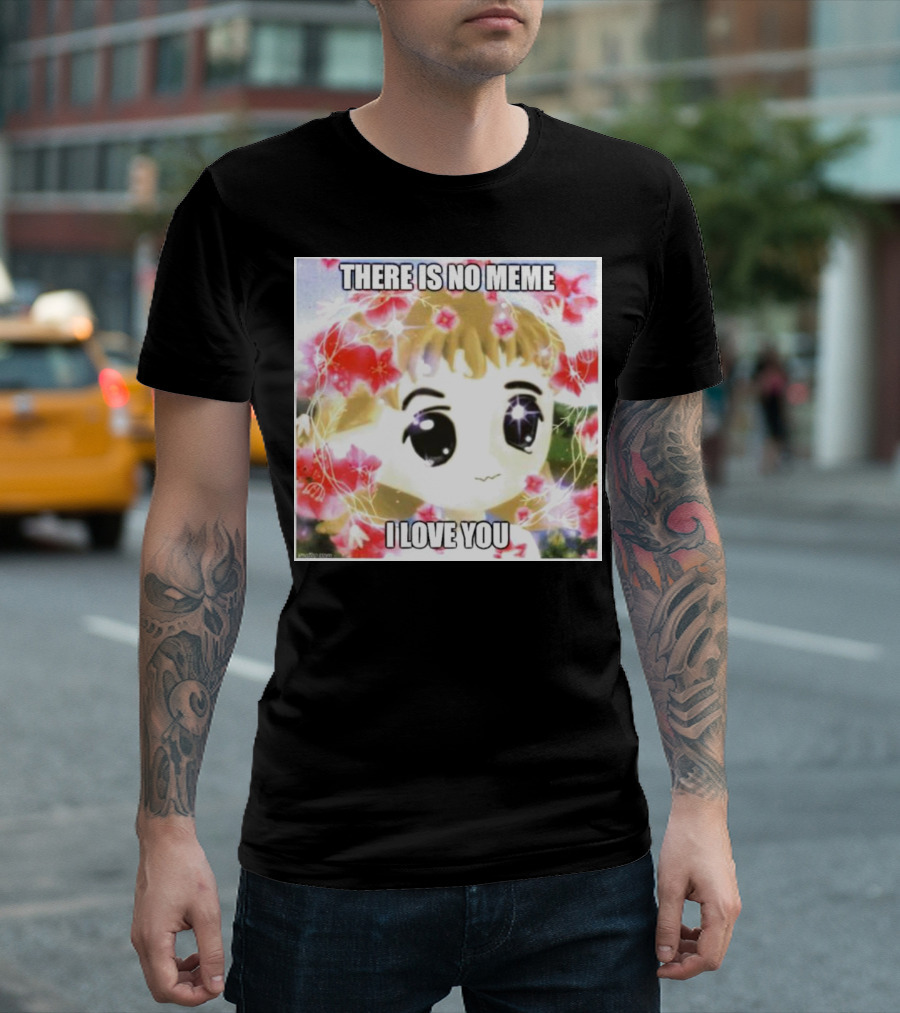 There Is No Meme I Love You Anime Style Floral Background T-Shirt