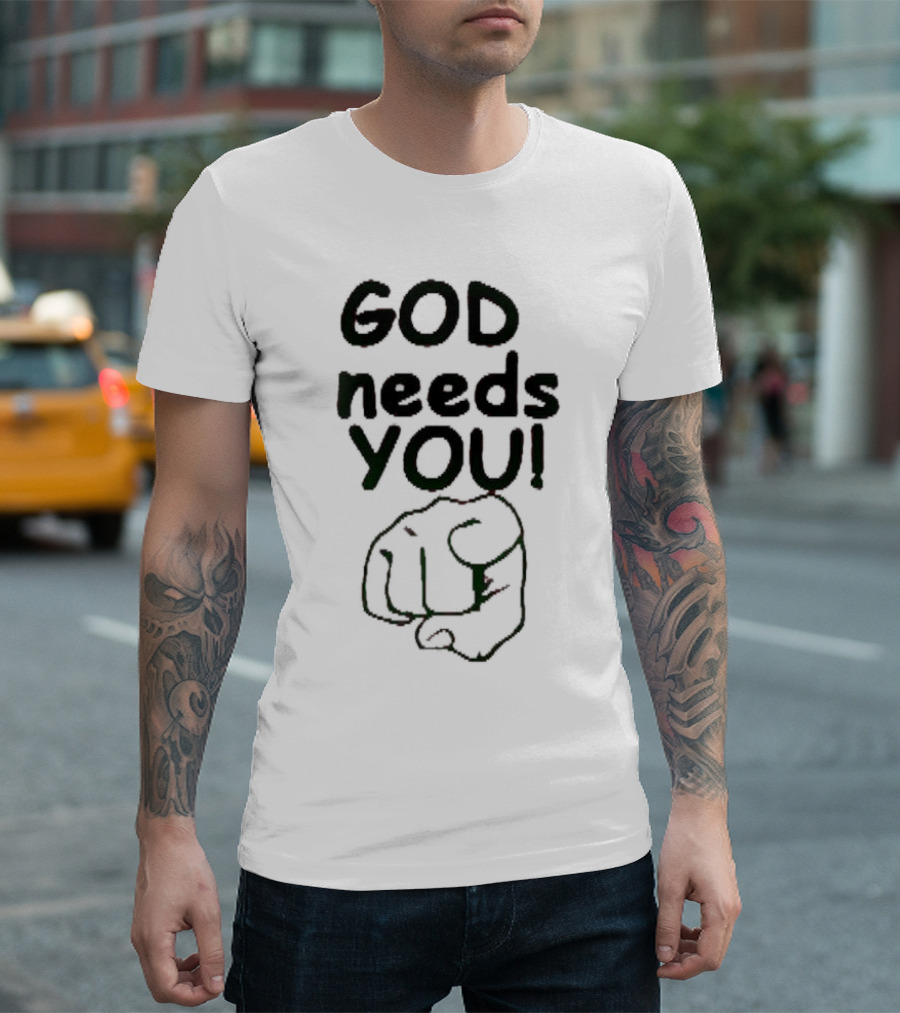 GOD Needs YOU Finger Pointing Gesture T-Shirt