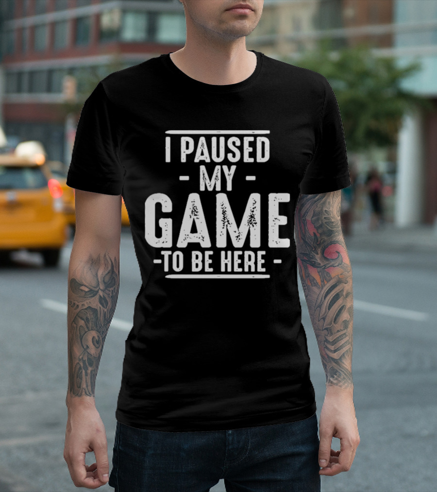 I Paused My Game To Be Here Gamer Phrase Retro T-Shirt