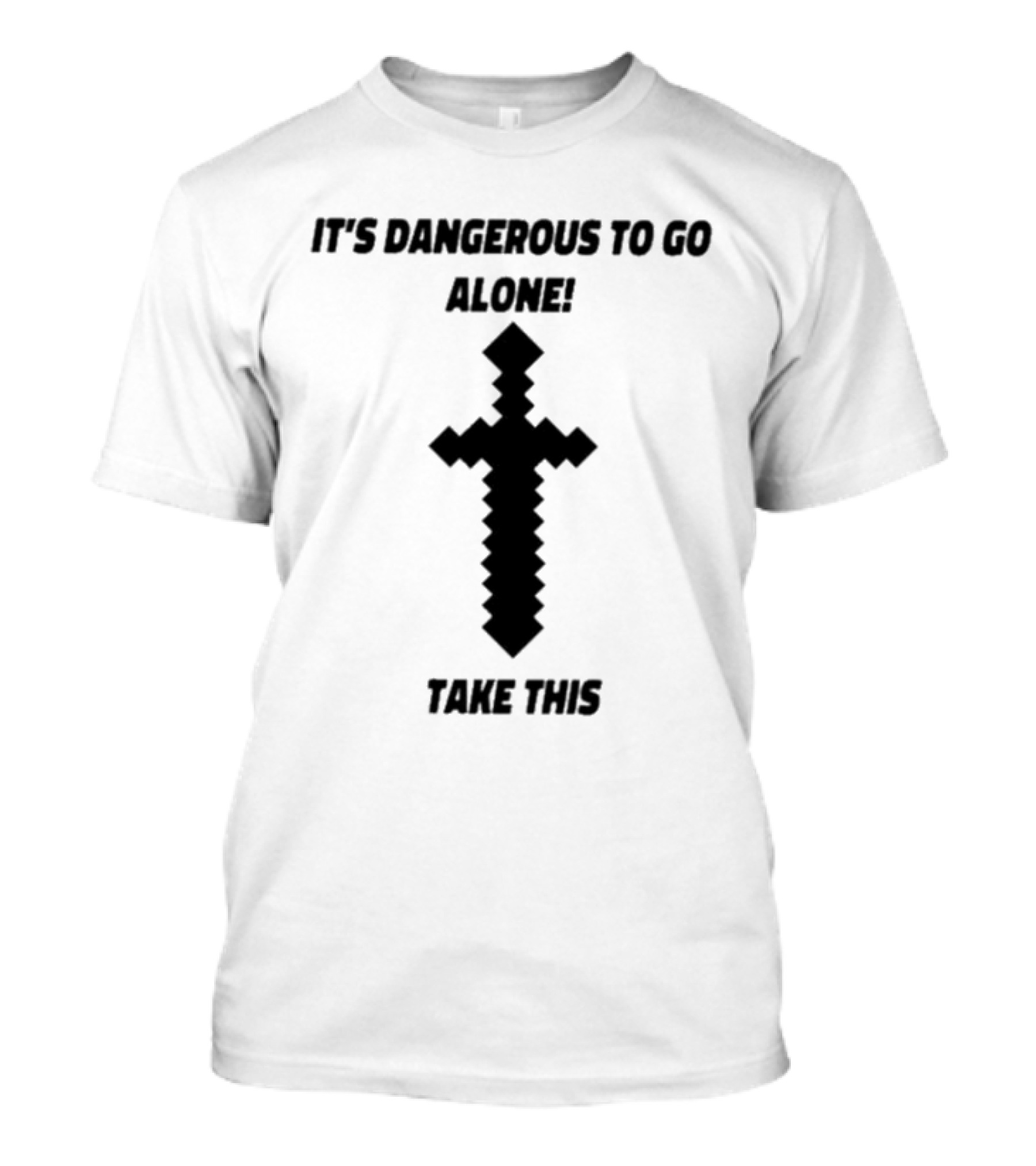 It's Dangerous To Go Alone Pixel Sword Design Iconic Reference T-Shirt