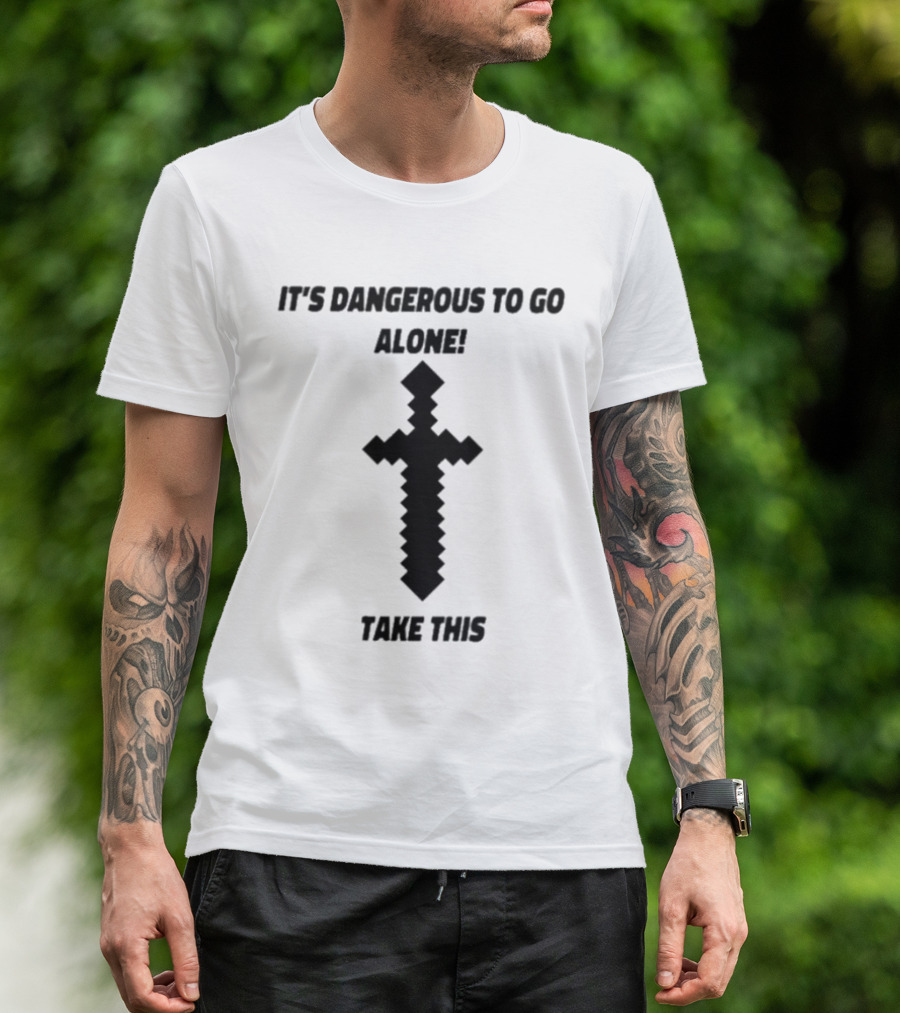 It's Dangerous To Go Alone Pixel Sword Design Iconic Reference T-Shirt