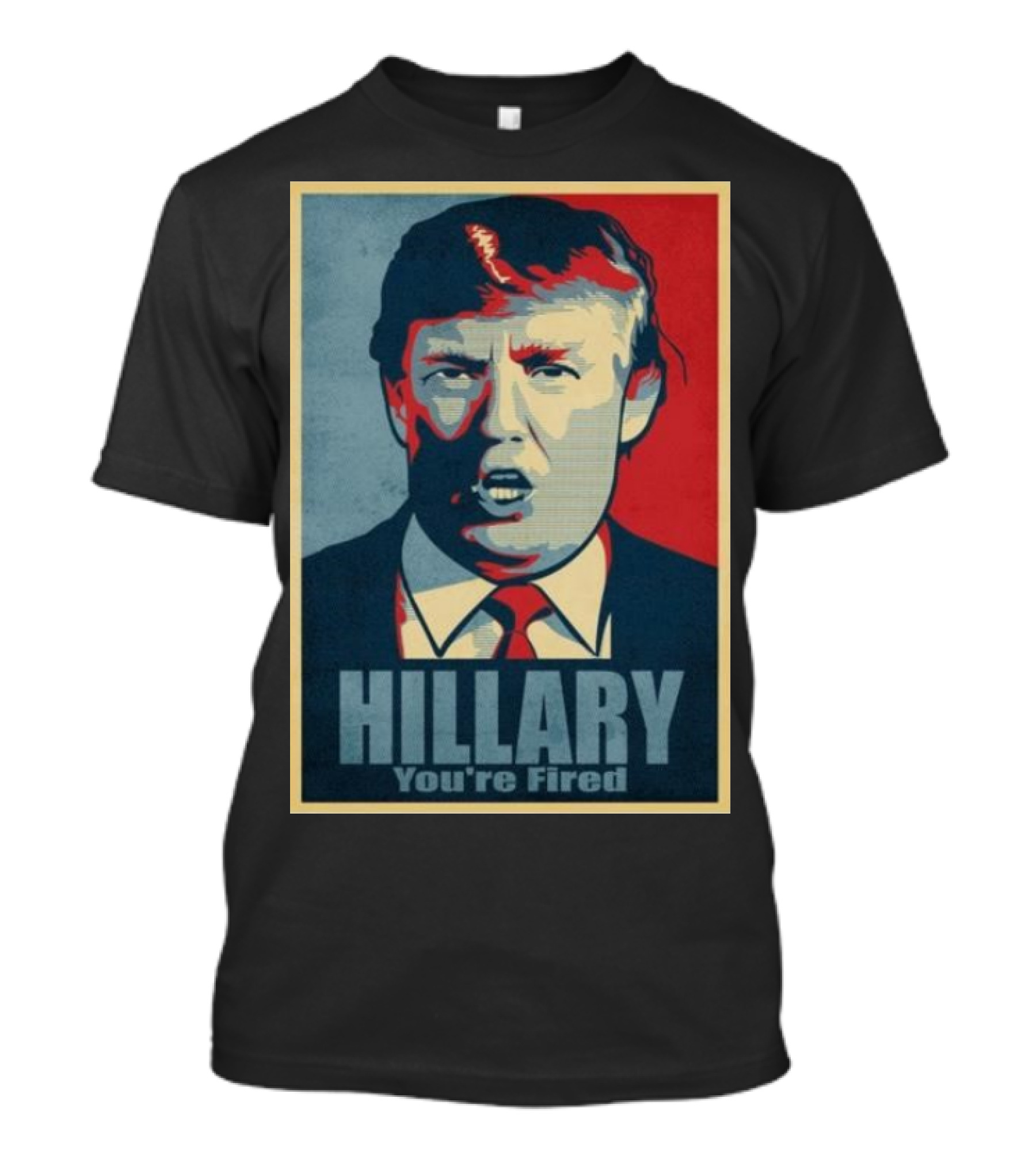 Hillary You're Fired Donald Trump T-Shirt