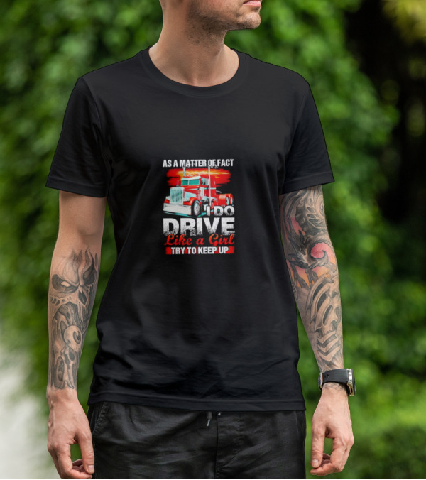 As A Matter Of Fact I Do Drive Like A Girl Try To Keep Up Red Truck T-Shirt