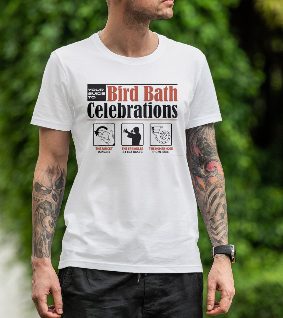 Your Guide To Bird Bath Celebrations The Faucet The Sprinkler The Homer Hose T-Shirt