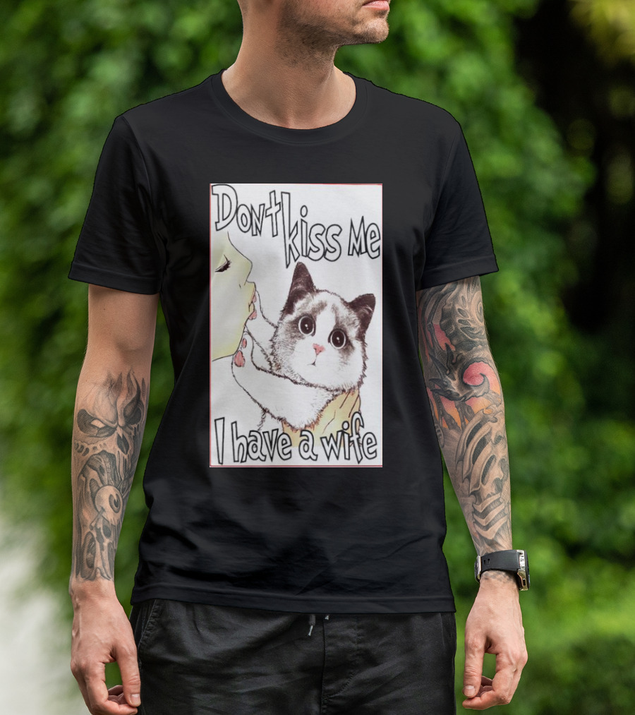 Don’t Kiss Me I Have A Wife Cat Drawing T-Shirt