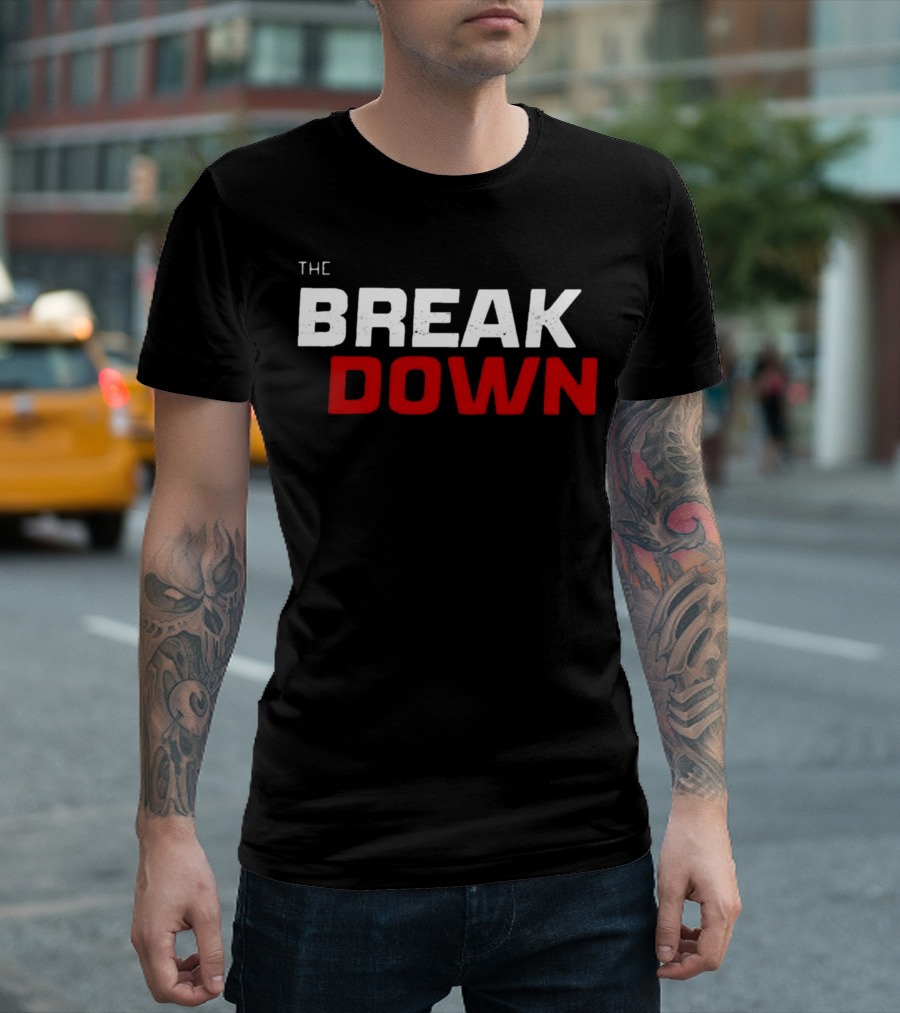 THE BREAK DOWN T-Shirt