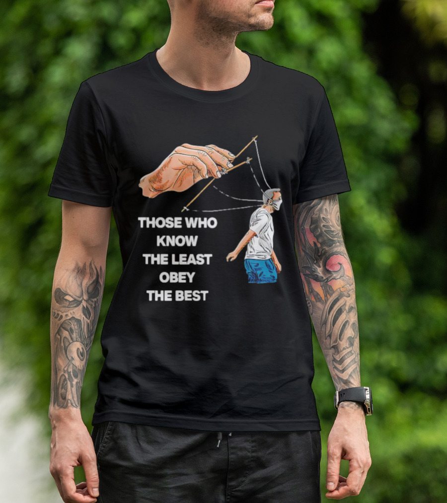 Those Who Know The Least Obey The Best Puppet Master Control Symbolism T-Shirt