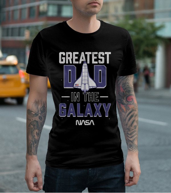 Greatest Dad In The Galaxy NASA Shuttle Space Dad T-Shirt