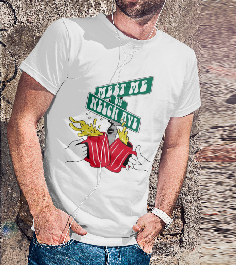 Meet Me On Welch Ave Street Sign With Cheers Beer Mugs T-Shirt