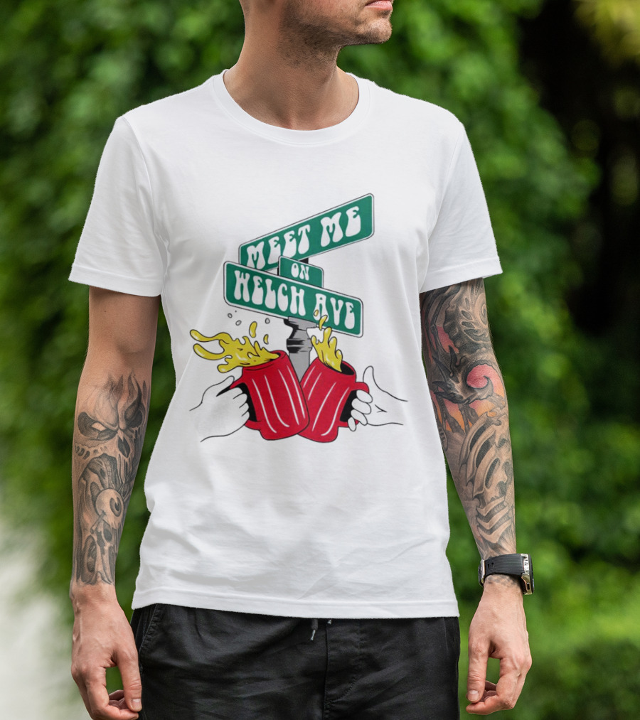 Meet Me On Welch Ave Street Sign With Cheers Beer Mugs T-Shirt