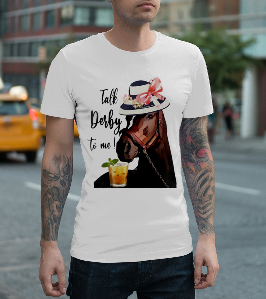 Talk Derby to Me Horse Mint Julep Hat T-Shirt