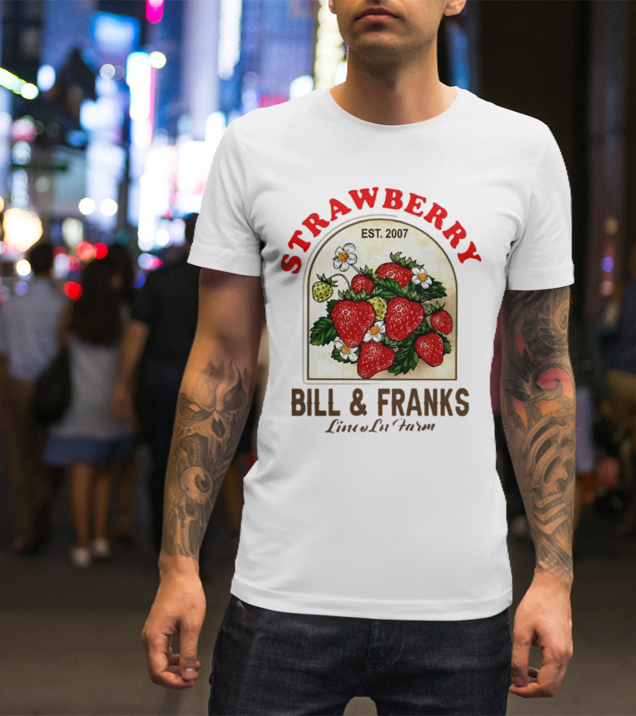 Strawberry Est. 2007 Bill And Franks Live In Love T-Shirt