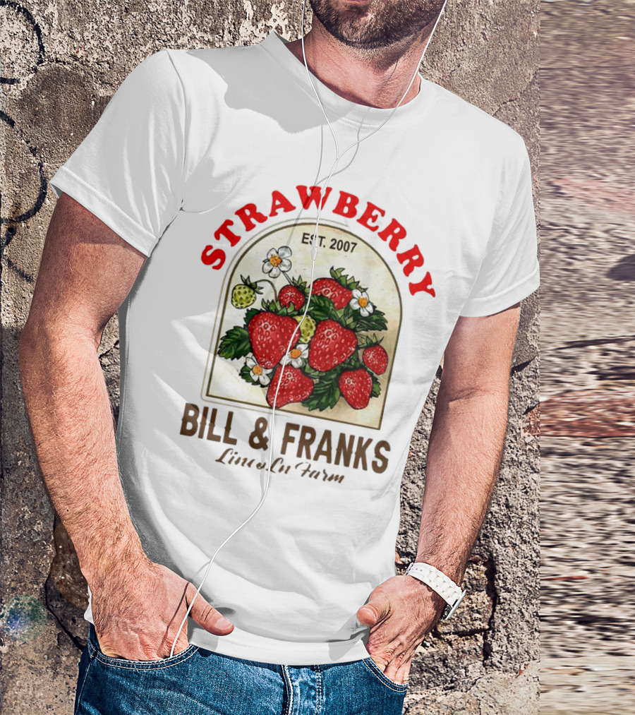 Strawberry Est. 2007 Bill And Franks Live In Love T-Shirt