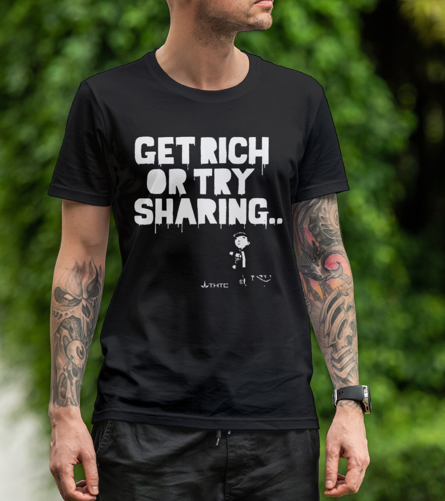 Get Rich Or Try Sharing THTC Hemp T-Shirt