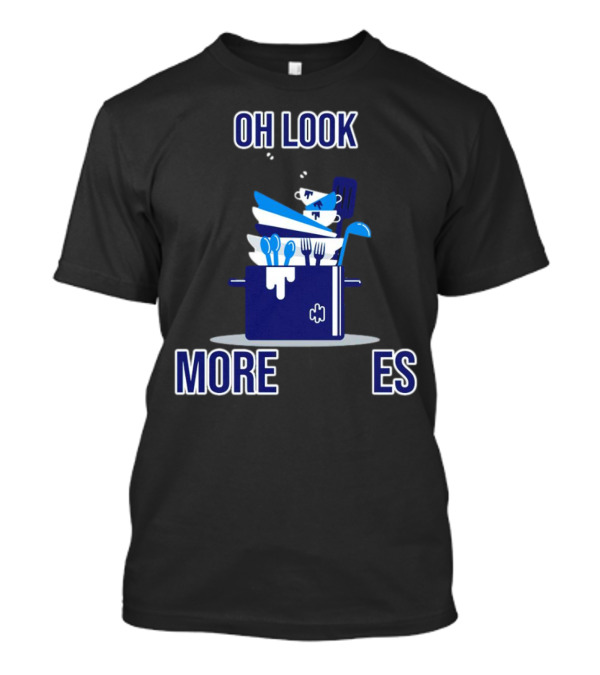 OH LOOK MORE DISHES T-Shirt