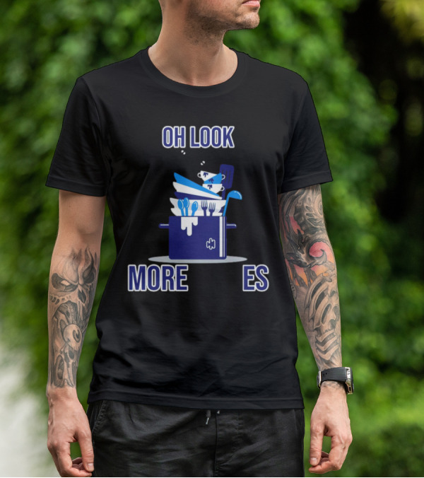 OH LOOK MORE DISHES T-Shirt