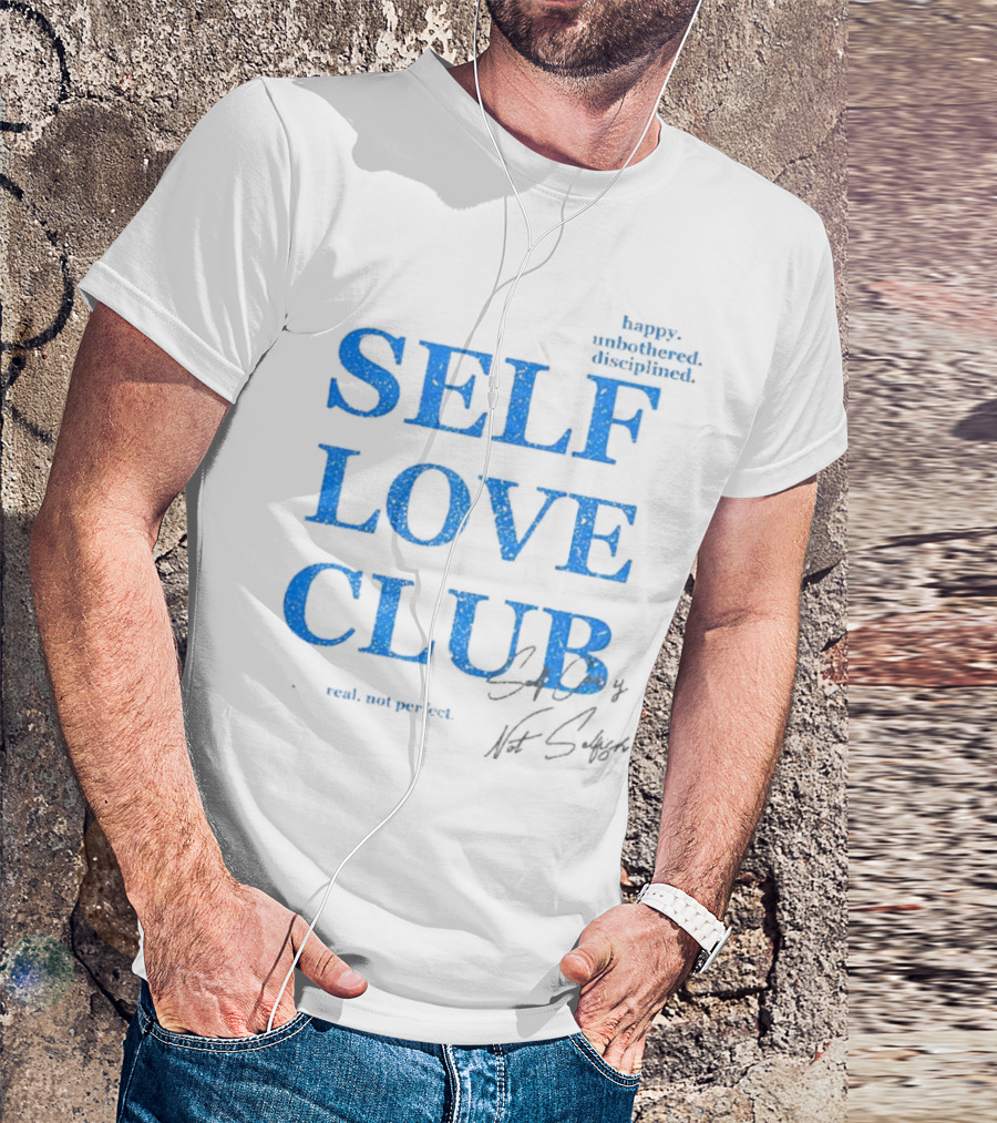 Self Love Club Happy Unbothered Disciplined Real Not Perfect T-Shirt