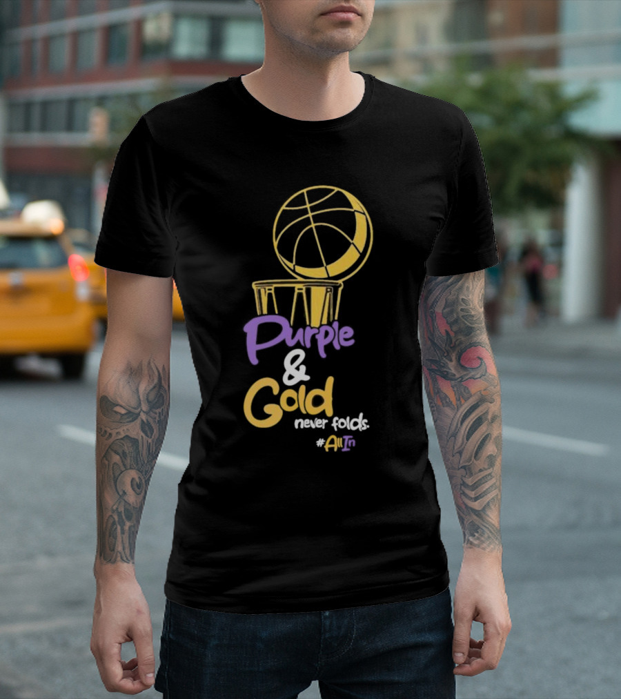 Purple And Gold Never Folds Basketball #AllIn T-Shirt