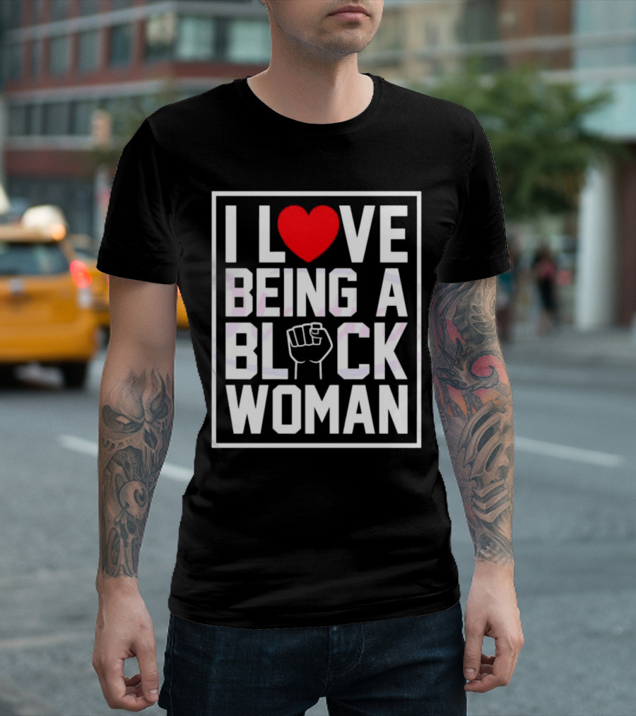 I Love Heart Being a Black Woman with Raised Fist T-Shirt