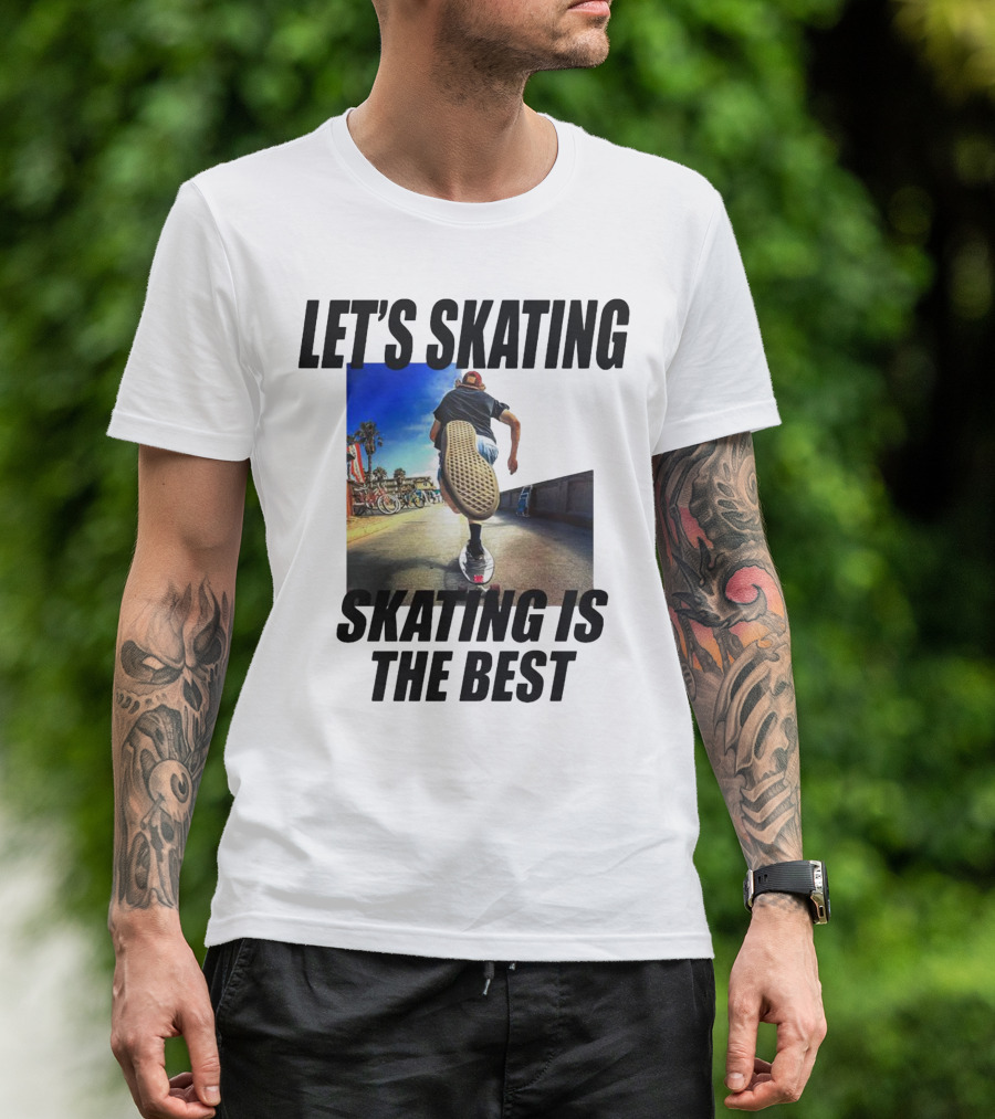 LET’S SKATING SKATING IS THE BEST T-Shirt