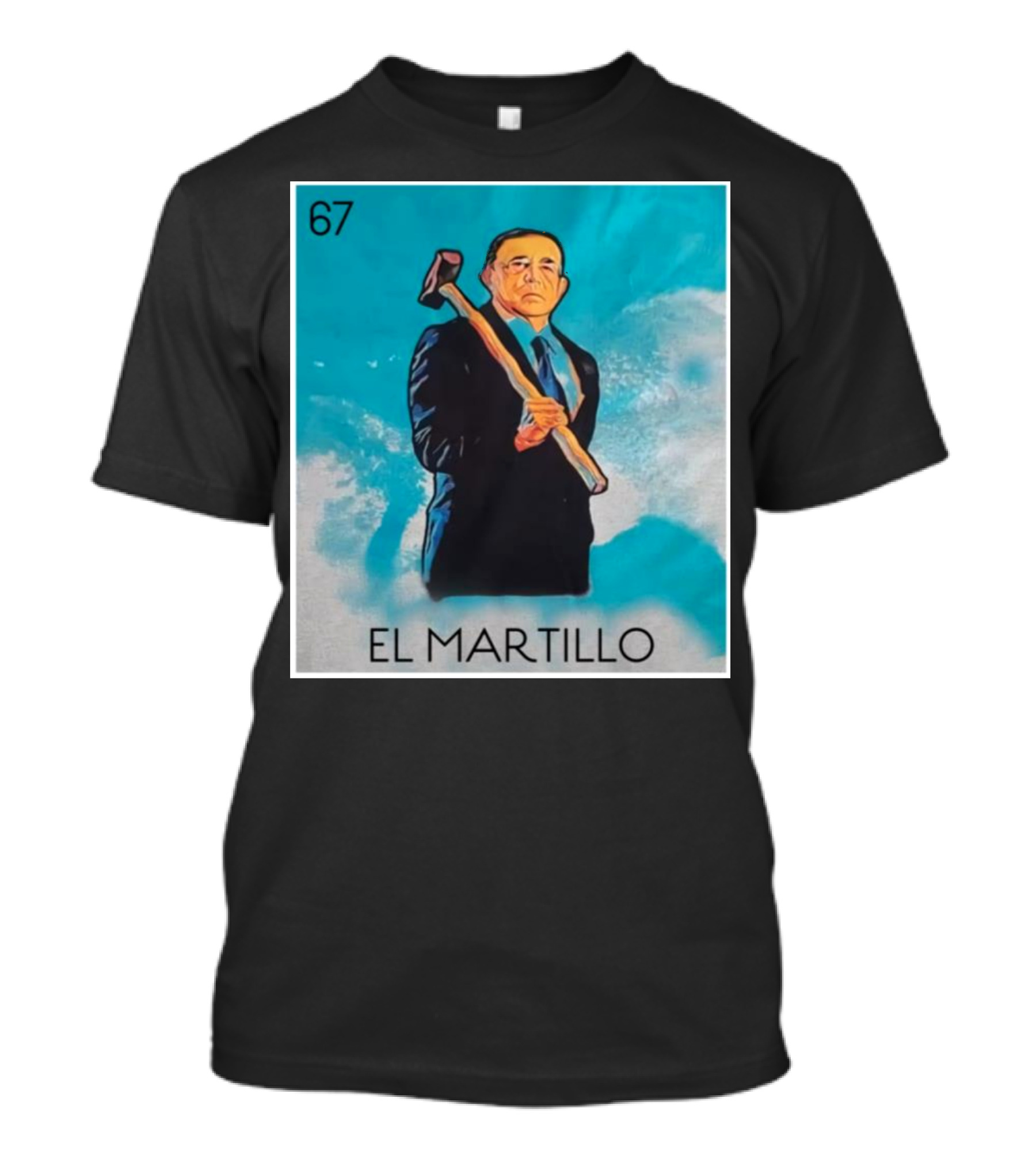 67 El Martillo Hammer T-Shirt