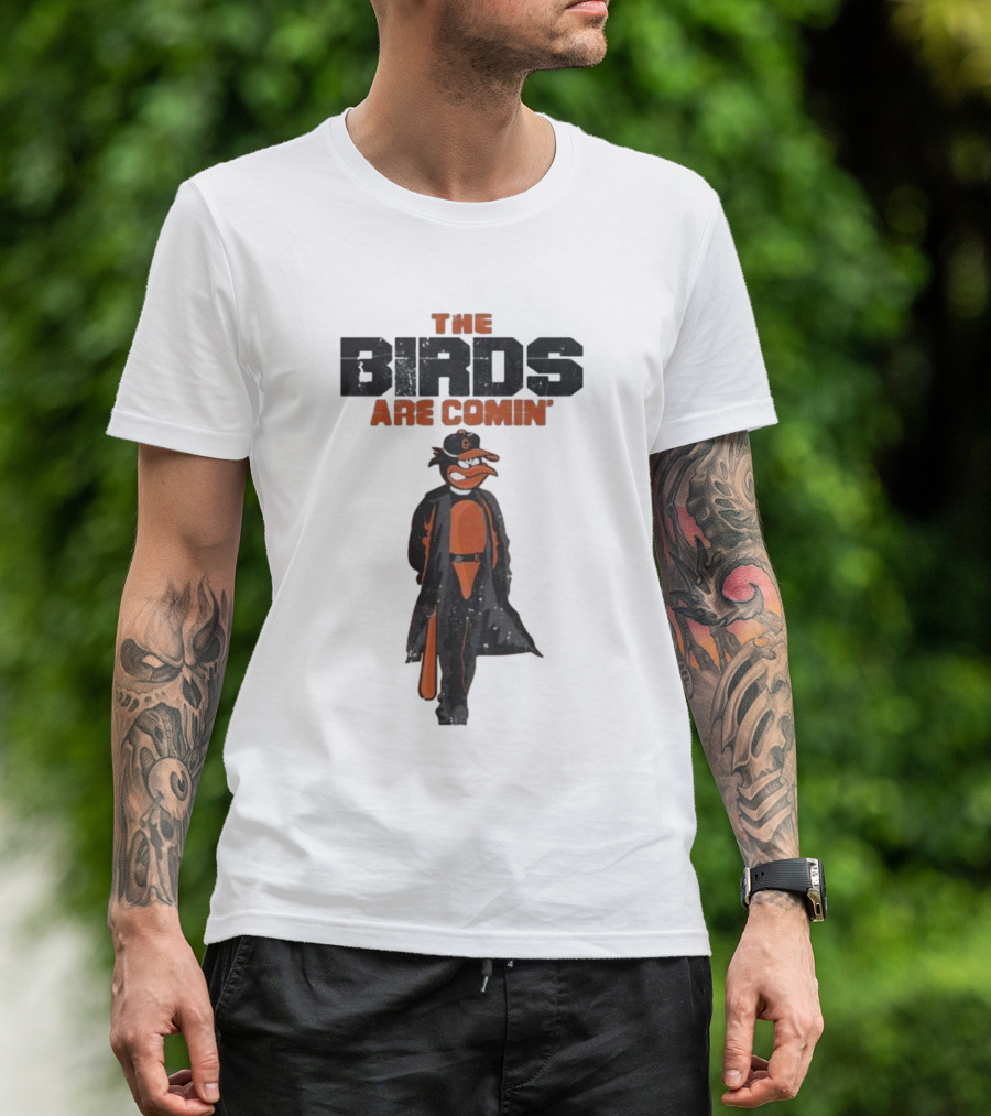 The Birds Are Comin Baltimore Orioles T-Shirt