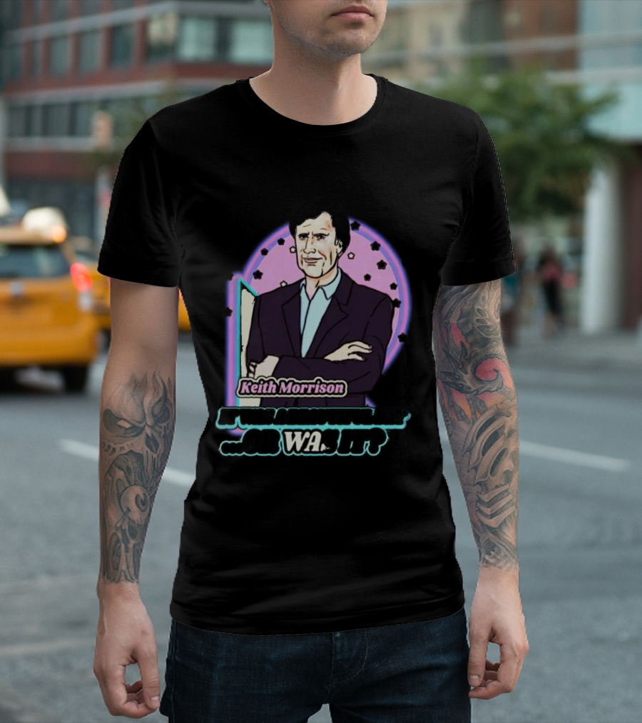 Keith Morrison It Was A Beautiful Day Or Was It Retro Cartoon T-Shirt