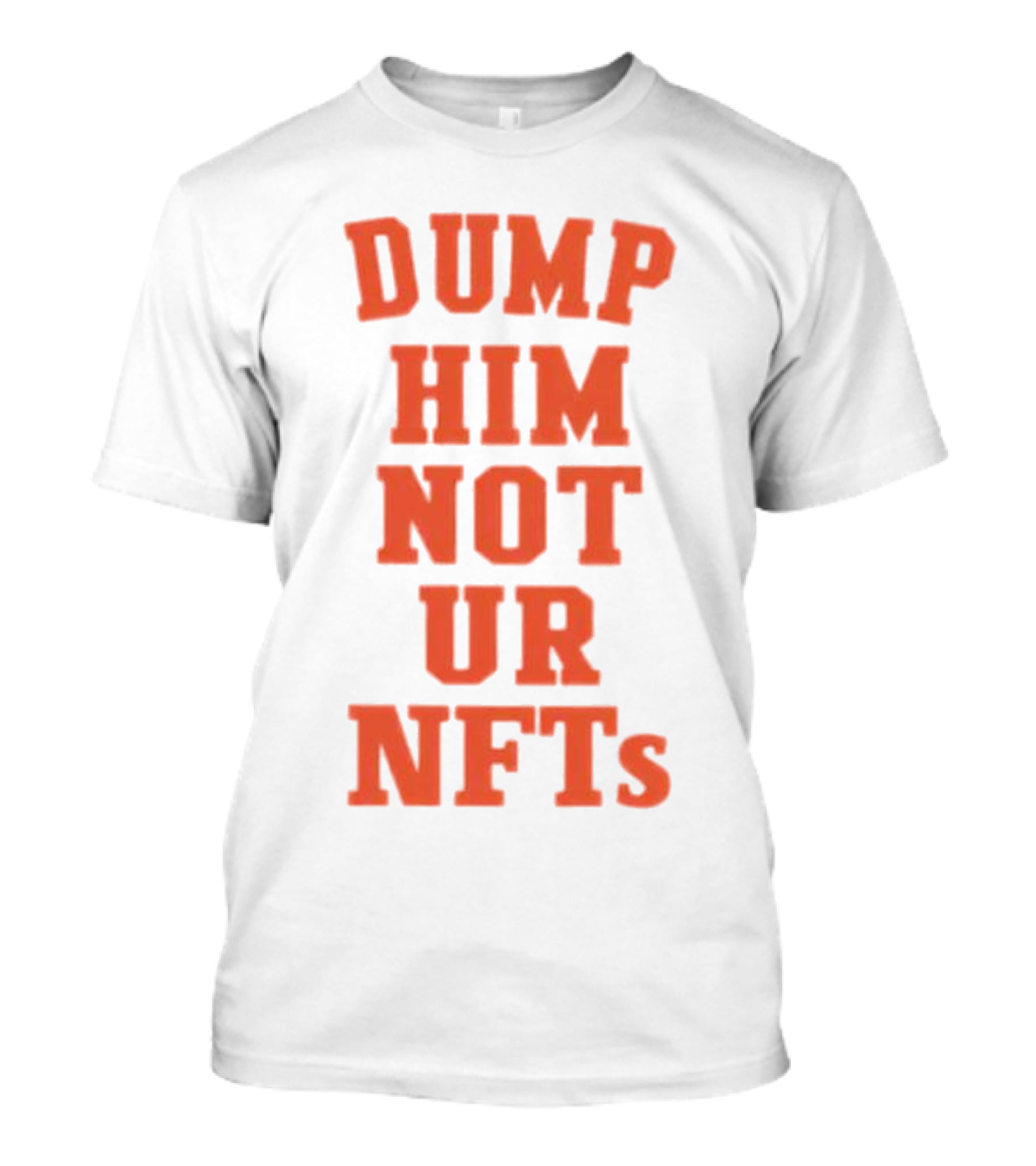 Dump Him Not Ur NFTs Retro Block Letter T-Shirt