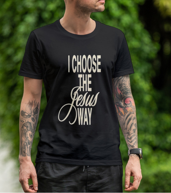 I Choose The Jesus Way Christian Faith T-Shirt
