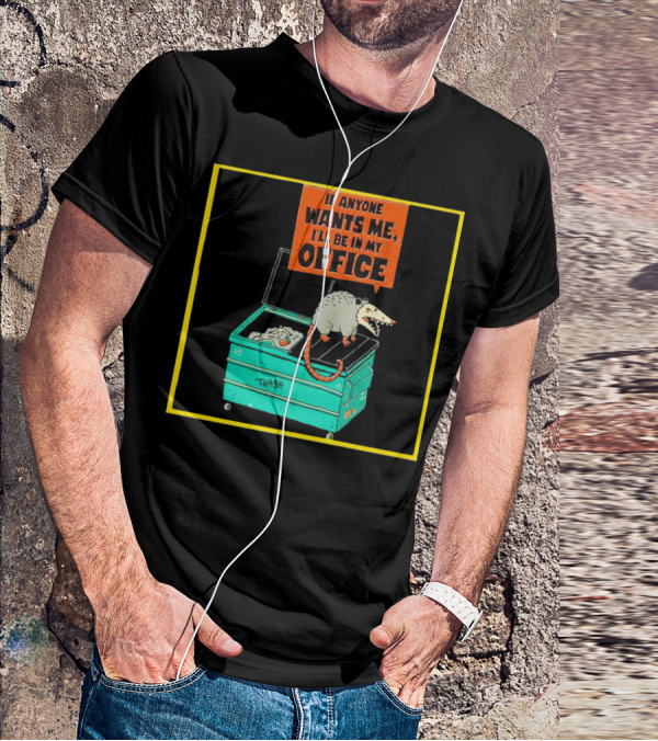 If Anyone Wants Me I'll Be In My Office Trash Opossum T-Shirt
