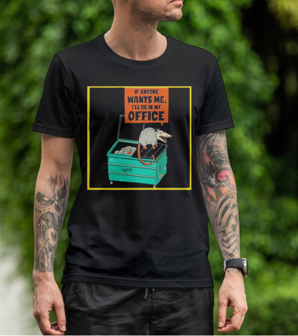 If Anyone Wants Me I'll Be In My Office Trash Opossum T-Shirt