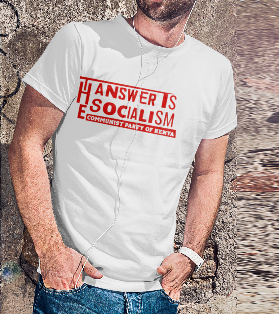 The Answer Is Socialism Communist Party Of Kenya T-Shirt
