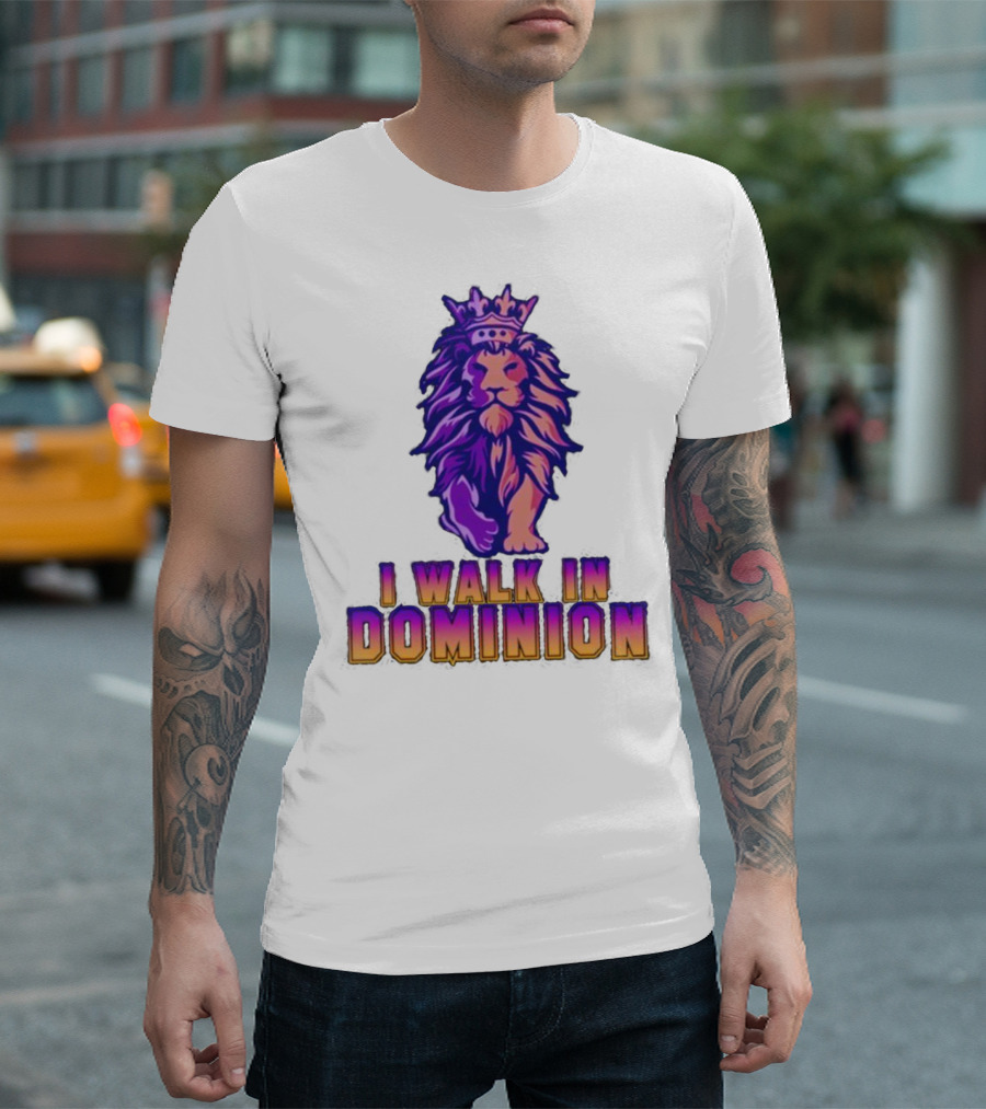 I Walk in Dominion Crowned Lion T-Shirt