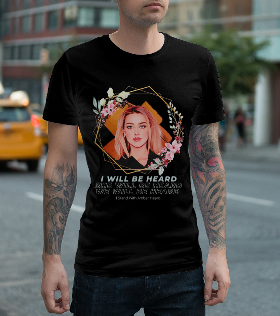 I Will Be Heard She Will Be Heard We Will Be Heard I Stand With Amber Heard Floral T-Shirt