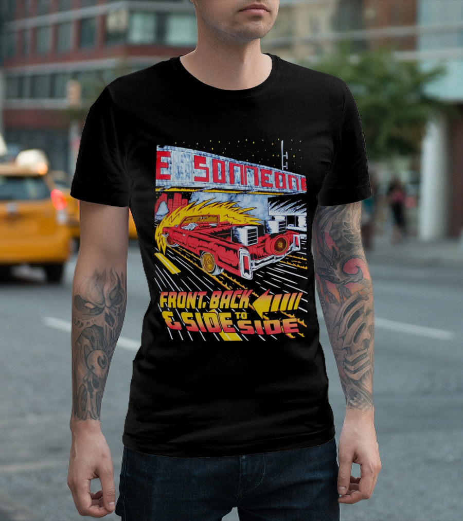 Slab Someone Front Back And Side To Side Car With Flames T-Shirt