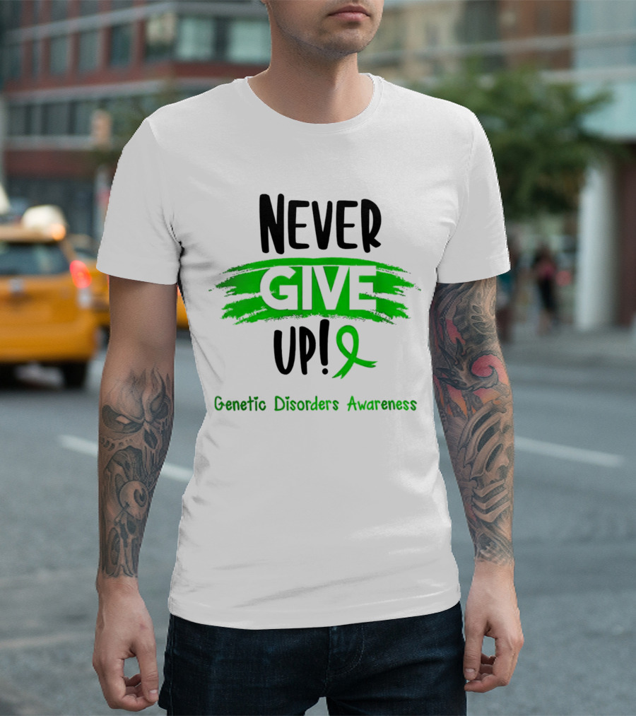 Never Give Up Genetic Disorders Awareness Ribbon T-Shirt