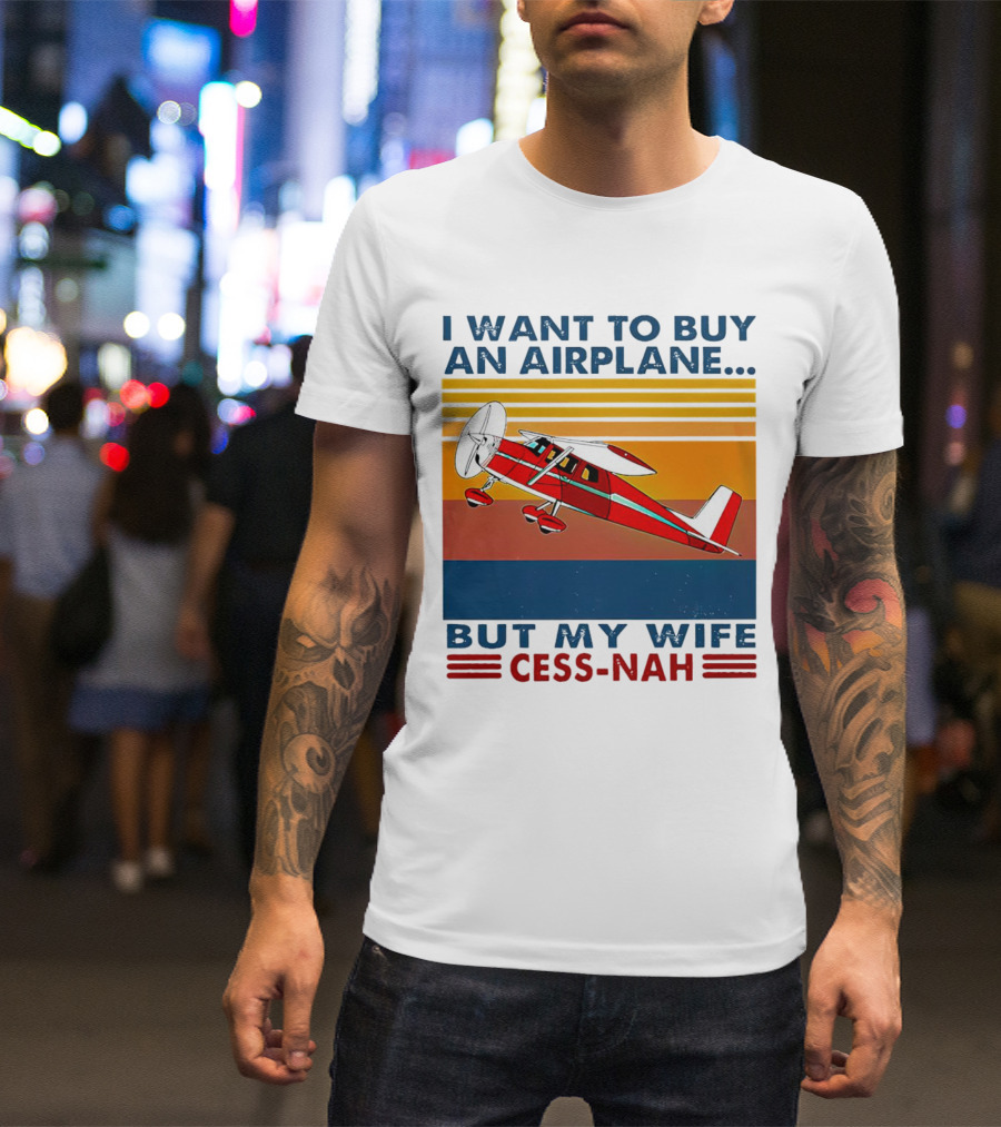 I Want To Buy An Airplane But My Wife Cess-Nah Vintage Retro Stripes Airplane T-Shirt