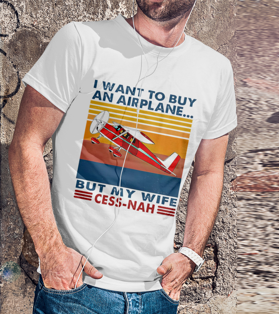 I Want To Buy An Airplane But My Wife Cess-Nah Vintage Retro Stripes Airplane T-Shirt