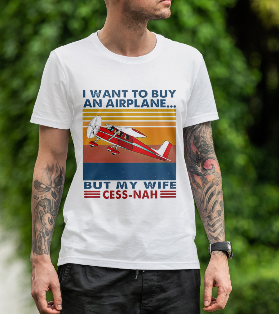 I Want To Buy An Airplane But My Wife Cess-Nah Vintage Retro Stripes Airplane T-Shirt