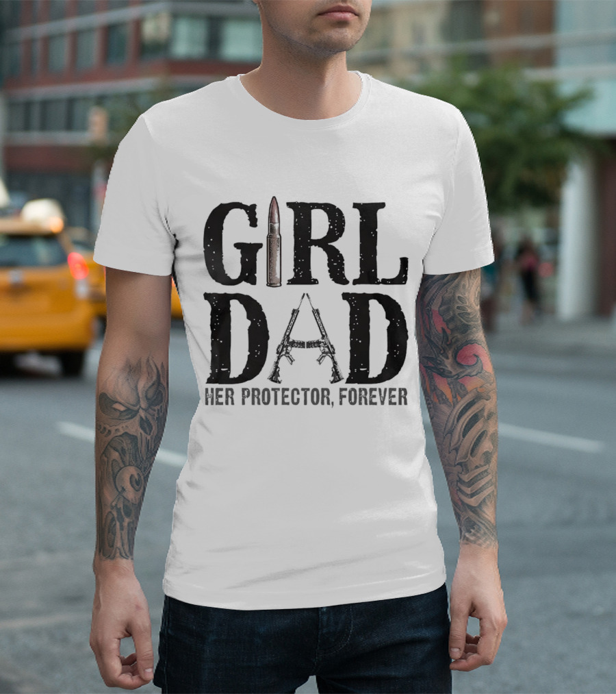 Girl Dad Her Protector Forever Bullet Rifle T-Shirt