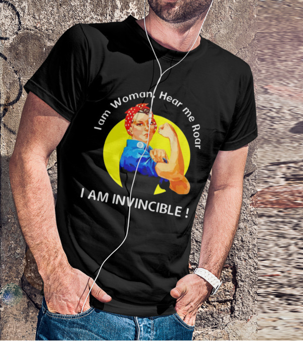 I Am Woman Hear Me Roar I Am Invincible Rosie The Riveter Empowerment T-Shirt
