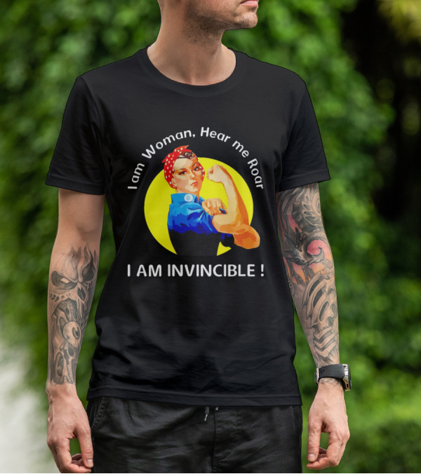 I Am Woman Hear Me Roar I Am Invincible Rosie The Riveter Empowerment T-Shirt