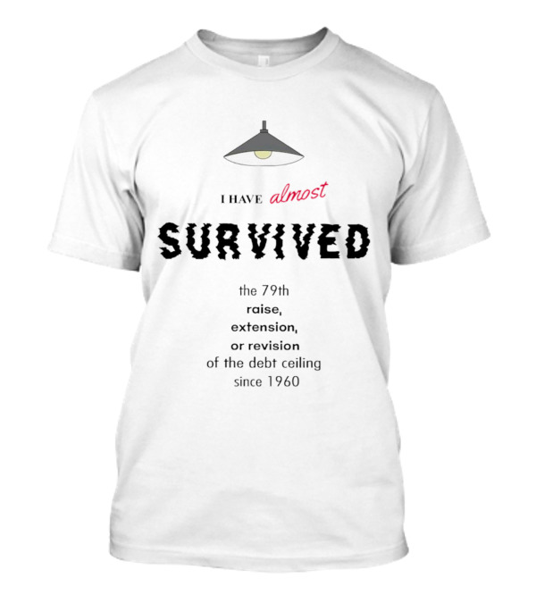 I Have Almost Survived The 79th Raise Extension Or Revision Of The Debt Ceiling Since 1960 T-Shirt