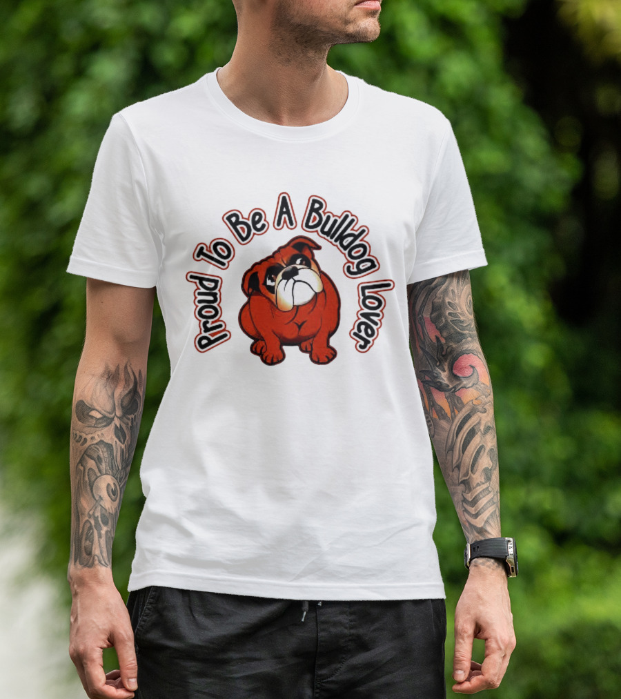 Proud To Be A Bulldog Lover T-Shirt