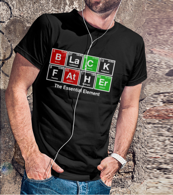 Black Father Periodic Table Essential Element T-Shirt